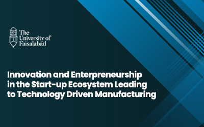 Innovation and Enterpreneurship in the Start-up Ecosystem Leading to Technology Driven Manufacturing