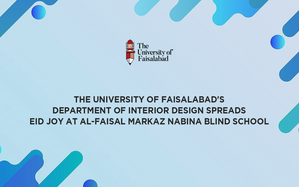 The University of Faisalabad's Department of Interior Design Spreads Eid Joy at Al-Faisal Markaz Nabina Blind School