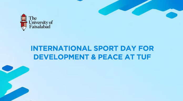 International Sport Day for Development & Peace at TUF: Spreading the Message of Peace, Harmony, and Brotherhood