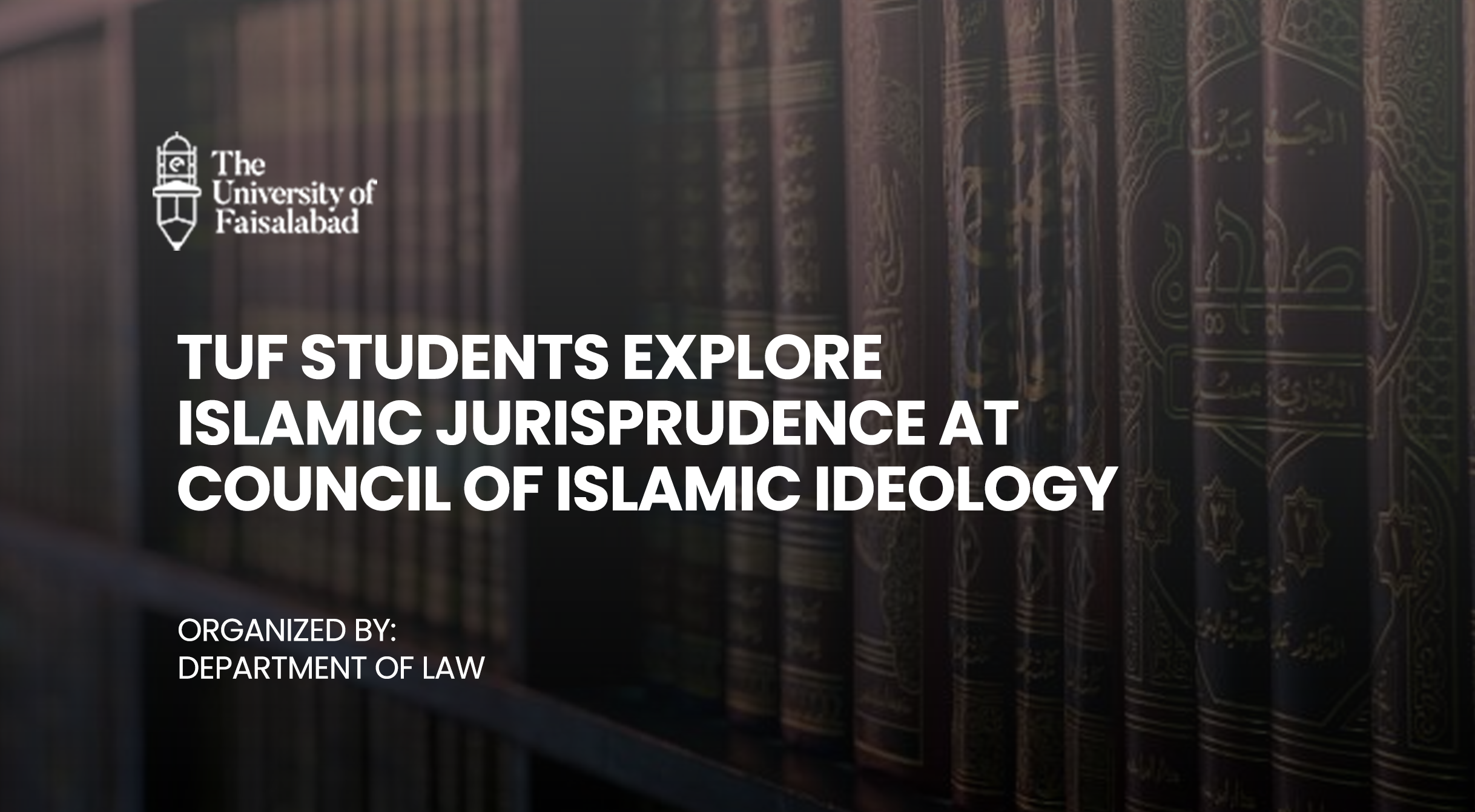 TUF Students Explore Islamic Jurisprudence at Council of Islamic Ideology