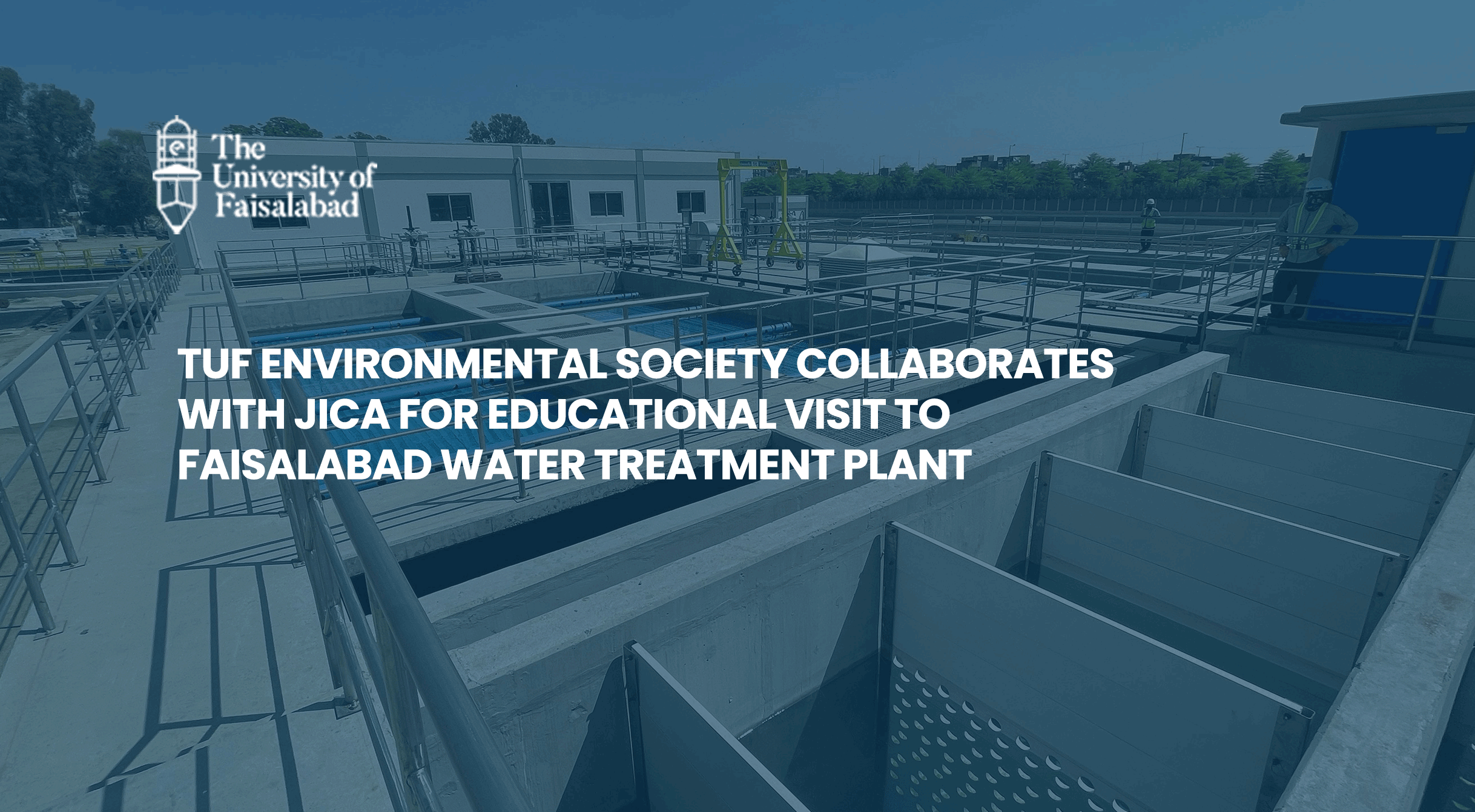 TUF Environmental Society Collaborates with JICA for Educational Visit to Faisalabad Water Treatment Plant