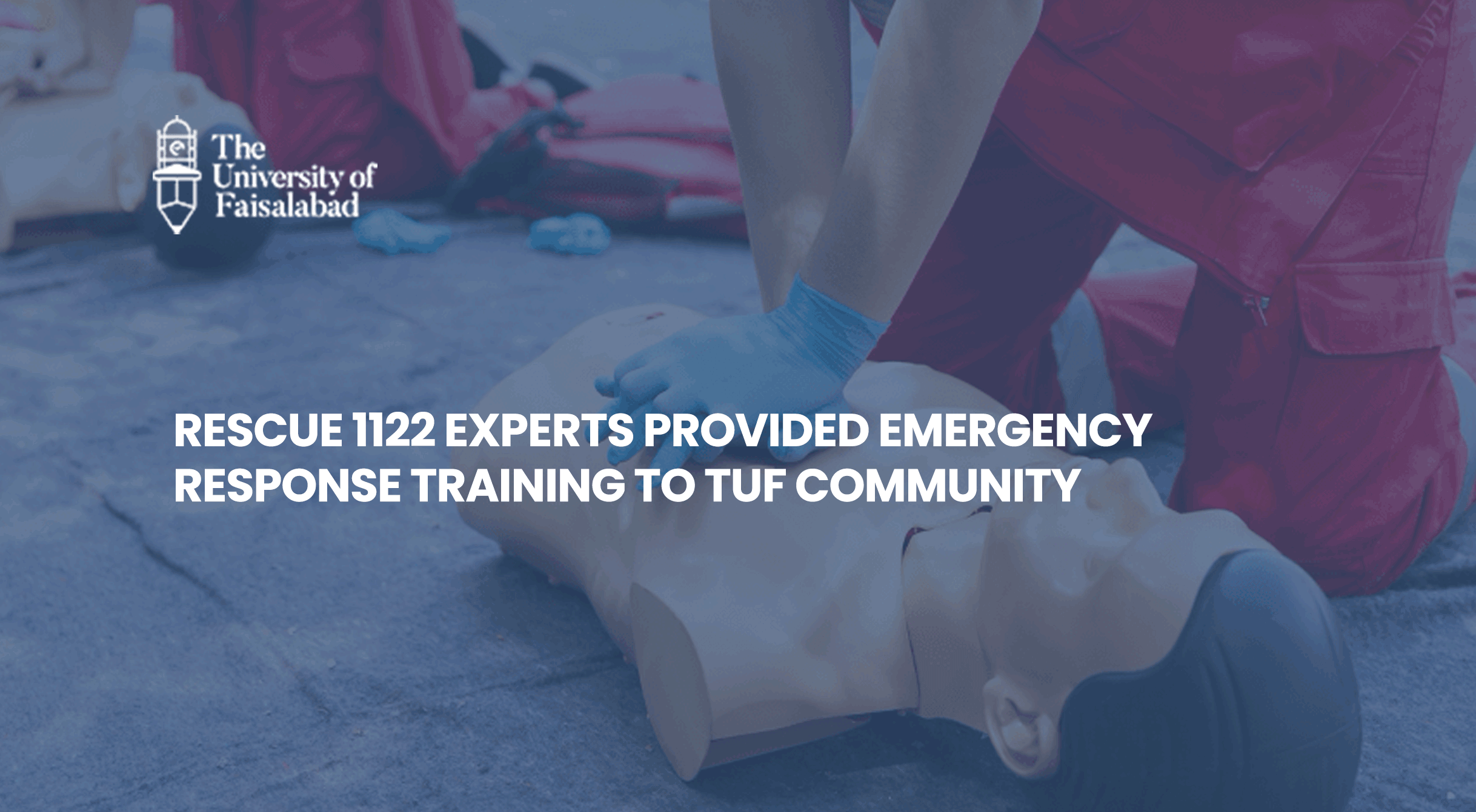 Rescue 1122 Experts Provided Emergency Response Training to TUF Community