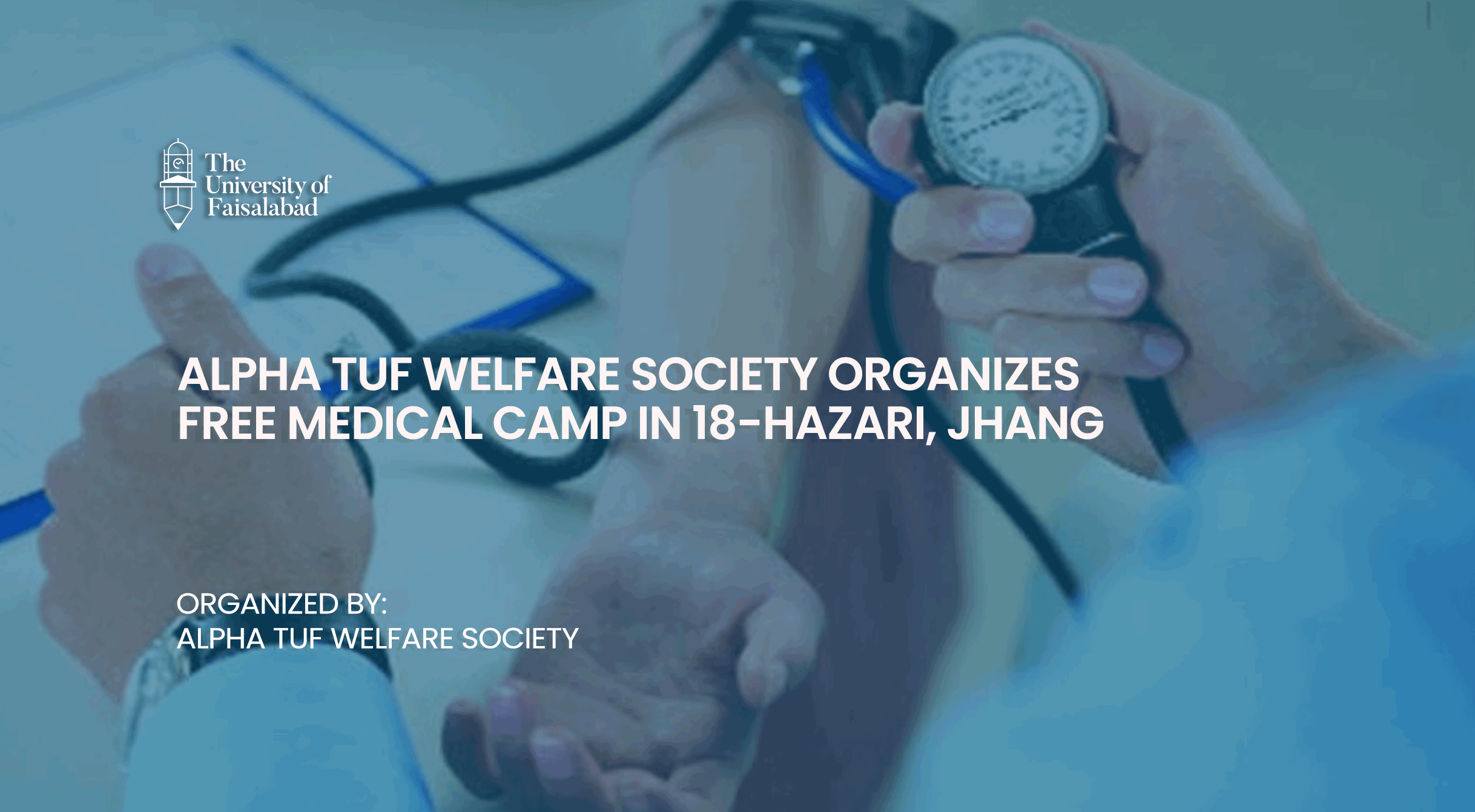 Alpha TUF Welfare Society Organizes Free Medical Camp in 18-Hazari, Jhang