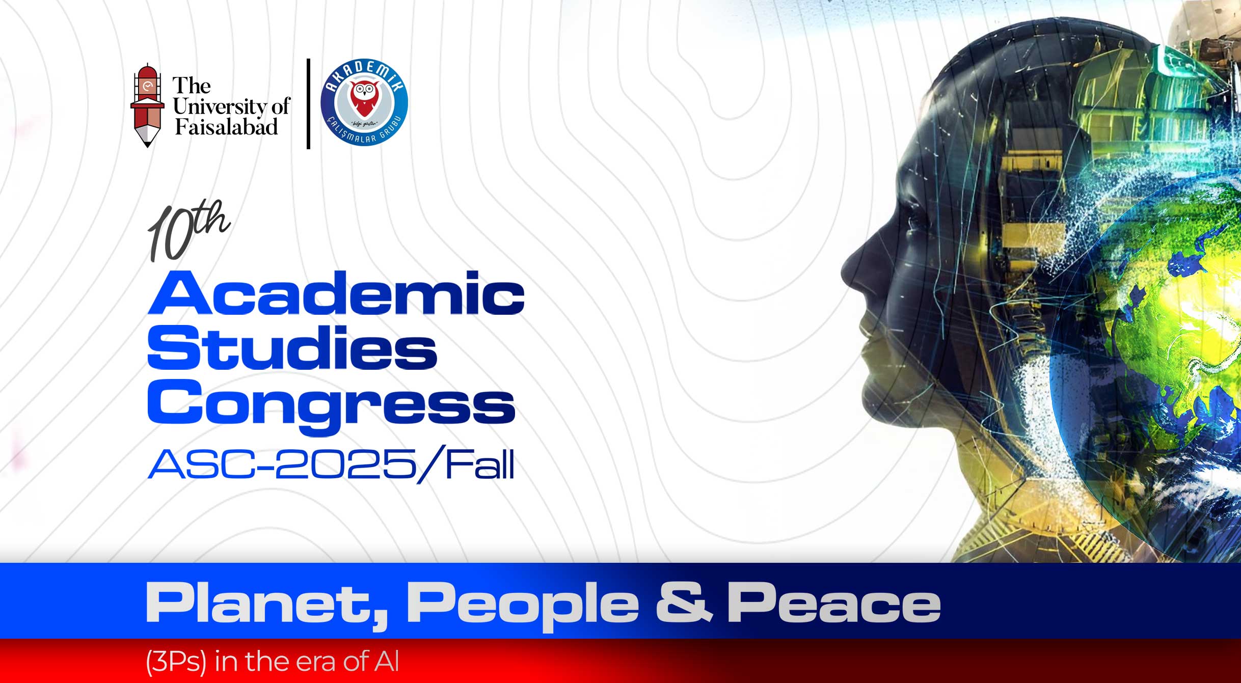 10th Academic Studies Congress (ASC) under the Theme “People, Planet, and Peace in the Age of AI