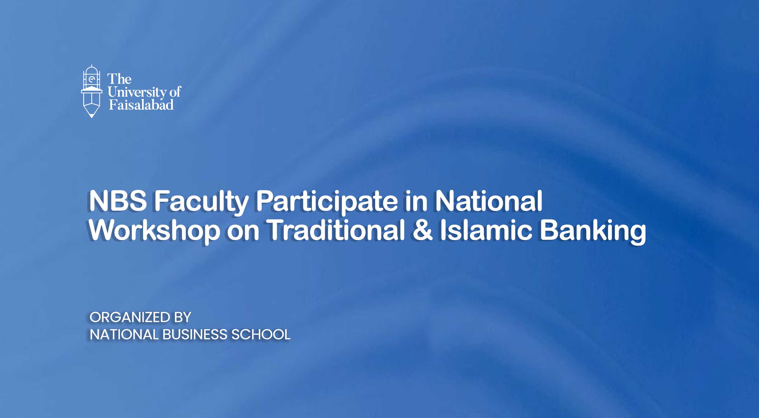 NBS Faculty Participate in National Workshop on Traditional & Islamic Banking