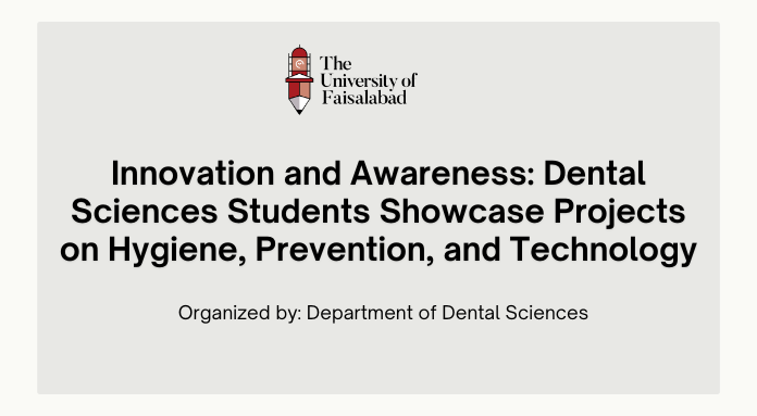 Innovation and Awareness: Students of Dental Sciences Participated in Project Presentation Session